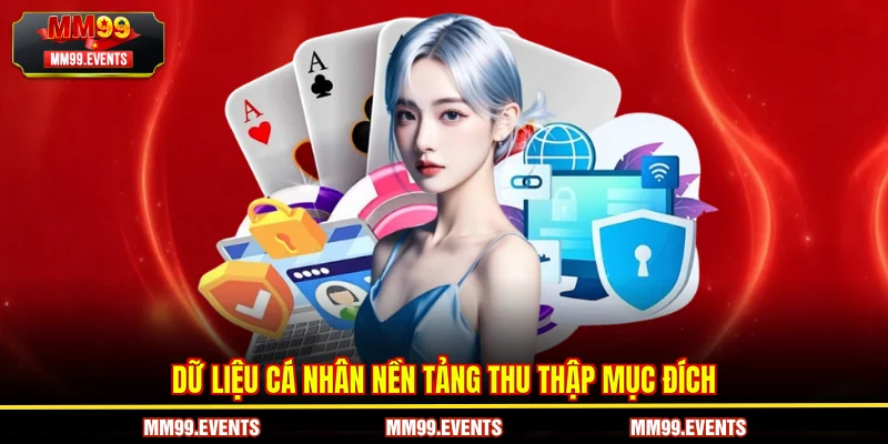 Dữ liệu cá nhân nền tảng thu thập mục đích