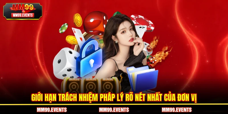 Giới hạn trách nhiệm pháp lý rõ nét nhất của đơn vị
