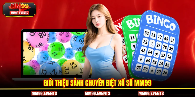 Giới thiệu sảnh chuyên biệt Xổ Số MM99