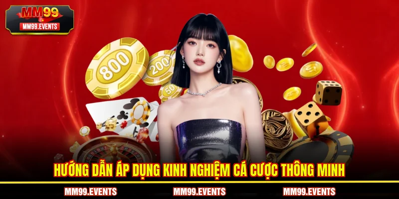 Hướng dẫn áp dụng 10 kinh nghiệm cá cược từ cao thủ