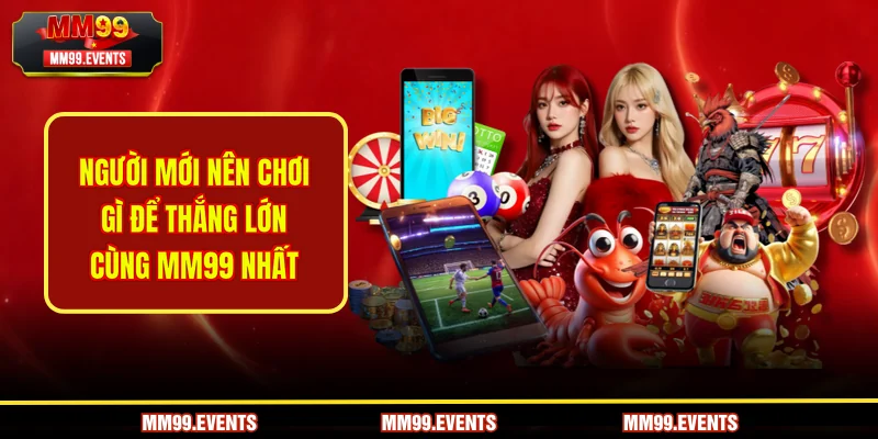 người mới nên chơi gì