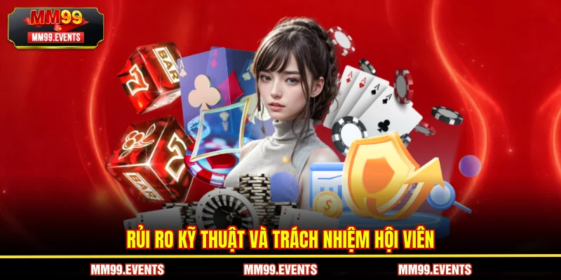 Rủi ro kỹ thuật và trách nhiệm hội viên