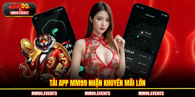 Tải App MM99 nhận khuyến mãi lớn