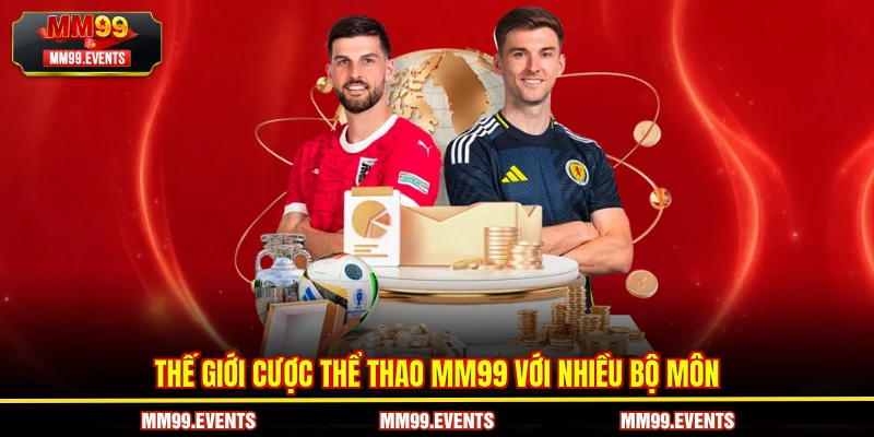 Thế giới Thể Thao MM99 với nhiều bộ môn